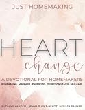 Heart Change: A Devotional for Homemakers...
