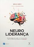Neuroliderança: da estratégia para ação: um manual prático para uma liderança baseada em evidências
