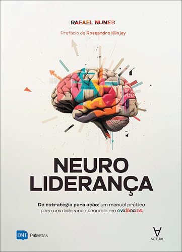 Neuroliderança: da Estratégia Para Ação: um Manual Prático Para u...
