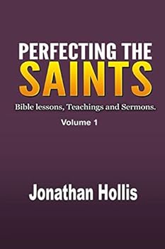 Paperback Perfecting the Saints: Bible lessons, Teachings and Sermons. Book