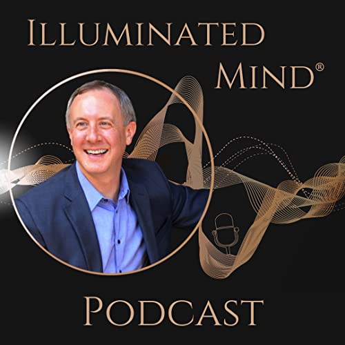 Illuminated Mind&reg; Podcast Por matthew@anahateducation.com arte de portada