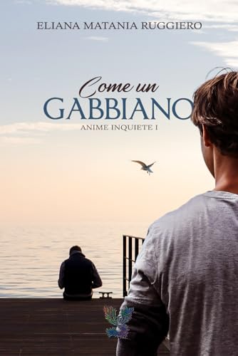 Come un gabbiano: Anime Inquiete I: 1