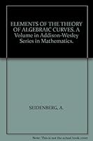 Elements of the Theory of Algebraic Curves 0201069997 Book Cover