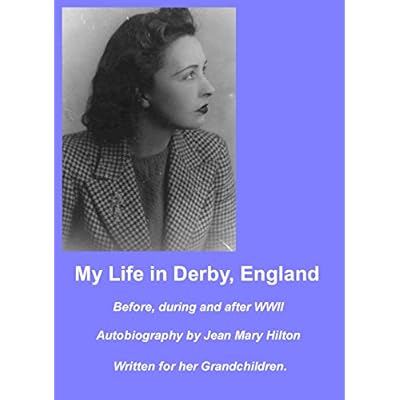 My Life in Derby England before, during and after WWII