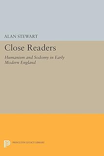 Close Readers: Humanism and Sodomy in Early Modern England (Princeton Legacy Library)