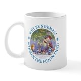 CafePress MAD HATTER WHY BE NORMAL Mug 11 oz (325 ml) Ceramic Coffee Mug