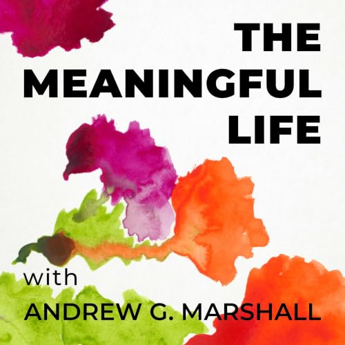 The Meaningful Life with Andrew G. Marshall copertina