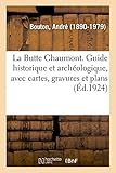  La Butte Chaumont. Guide historique et archéologique, avec cartes, gravures et plans