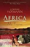 [(Africa, My Passion)] [ By (author) Corinne Hofmann, Translated by Peter Millar ] [June, 2014] - Corinne Hofmann