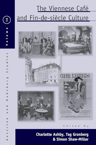 The Viennese Café and Fin-de-Siècle Culture (Austrian and Habsburg Studies, 16)