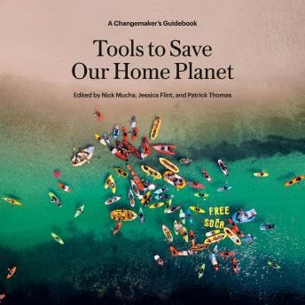 Tools to Save Our Home Planet: A Changemaker's Guidebook - Nick Mucha