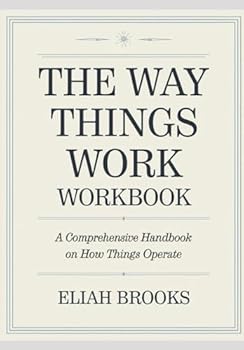 Paperback The way Things Work Workbook: A Comprehensive Handbook on How Things Operate Book