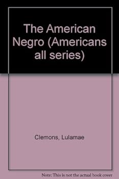 Unknown Binding The American Negro (Americans all series) Book