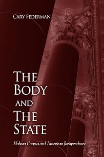 The Body and the State: Habeas Corpus and American Jurisprudence (SUNY series in American Constitutionalism)