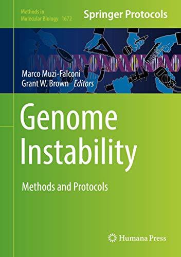 Genome Instability: Methods and Protocols (Methods in Molecular Biology, 1672)
