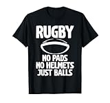 Rugby No Pads No Helmets Just Balls - T-Shirt