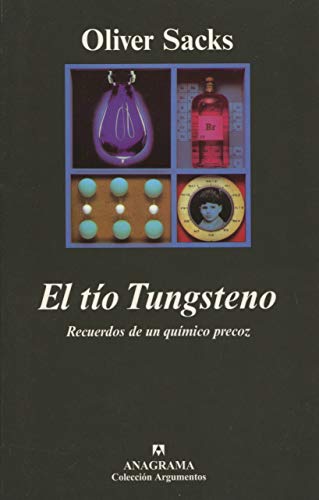 El tío Tungsteno: Recuerdos de un químico precoz (Las memorias de Oliver Sacks nº 1) (Spanish Edition)