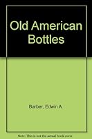 Old American Bottles B009GN03J0 Book Cover