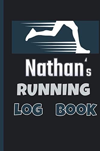 Nathan's Running Log Book: Running Journal | Runners Training Log | Distance, Time, Weather, Pace Logs | 110 Pages 6 x 9 | Personalized Name Gift .