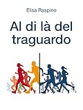 Al di là del traguardo (Italian Edition) - Elisa Raspino 