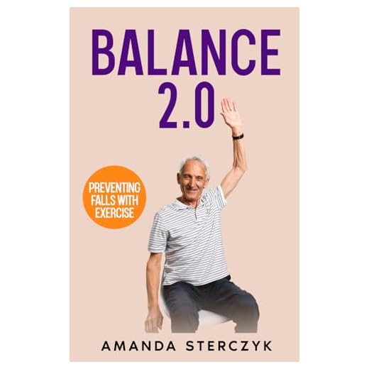 Balance 2.0, Preventing Falls with Exercise: (A seniors' home-based exercise plan to prevent falls, maintain independence, and stay in your own home ... (Foundations of Balance and Fall Prevention)