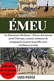 ÉMEU: Le Dinosaure Moderne — Élever des émeus pour l’élevage, comme animaux de compagnie ou pour le profit, avec confiance et soin