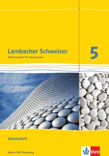 Lambacher Schweizer. 5. Schuljahr. Arbeitsheft Plus Lösungsheft. Neubearbeitung. Baden-Württemberg