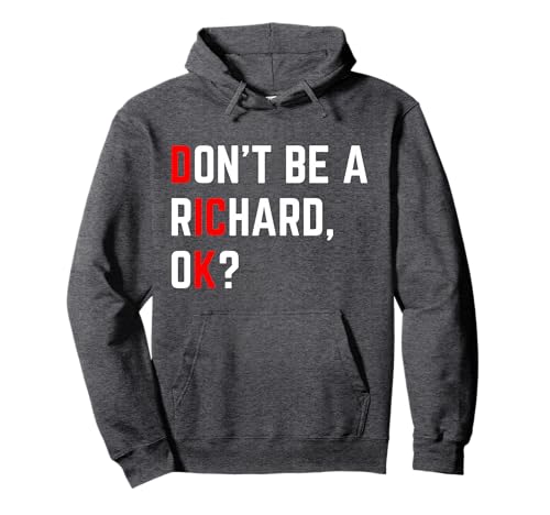 Don't Be A Richard Funny Dick Joke Meme Pullover Hoodie