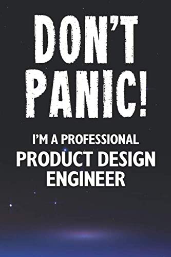 Don't Panic! I'm A Professional Product Design Engineer: Customized 100 Page Lined Notebook Journal Gift For A Product Design Engineer : Much Better Than A Throw Away Greeting Or Birthday Card.