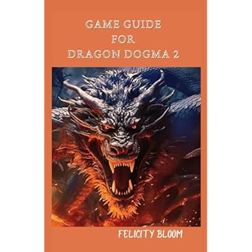 GAME GUIDE FOR DRAGON'S DOGMA 2: The Arisen's Handbook - A Strategy to Combat, Vocations, Pawns, and Exploration