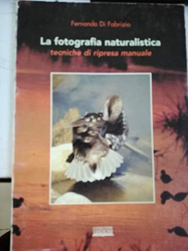 La fotografia naturalistica. Tecniche di ripresa manuale