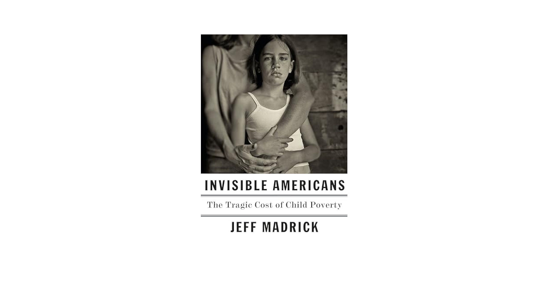 Invisible Americans: The Tragic Cost of Child Poverty