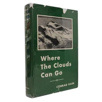 Unknown Binding Where the Clouds Can Go And Autobiogrkaphy of Conrad Kain Book