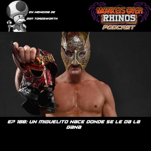 MoRP Ep 188 - Un Miguelito nace donde se le de la gana