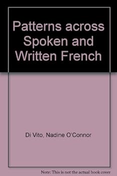 Paperback Patterns Across Spoken and Written French: Empirical Research on the Interaction Among Forms, Function, & Genres Book