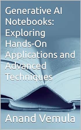 Generative AI Notebooks: Exploring Hands-On Applications and Advanced ...