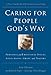 Caring for People God's Way: Personal and Emotional Issues, Addictions, Grief, and Trauma