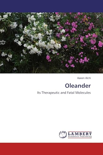 Oleander: Its Therapeutic and Fatal Molecules