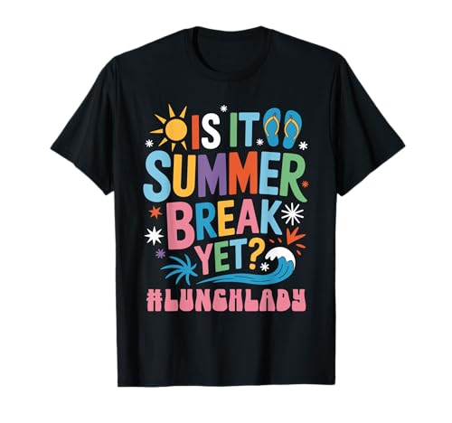 Is it Summer Break Yet Lunch Lady Last Day of school Retro T-Shirt