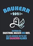 baustromverteiler 32a mit zähler  Bauherr 2021 Zuständig für Baustrom, Wass und Bier: Notizbuch  Notebook  Punktiert, DIN A4 (21x29.7 cm), 120 Seiten, creme-farbenes Papier, glänzendes Cover