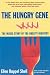 The Hungry Gene: The Inside Story of the Obesity Industry
