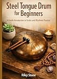 Steel Tongue Drum for Beginners: A Gentle Introduction to Scales and Rhythmic Practice