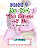 Coloring Book or Moms and Girls : The Magic of Us B0F5W89WG7 Book Cover