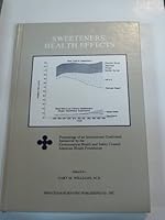 Sweeteners: Health Effects: Proceedings of an International Conference Sponsered by the Enviornmental Health and Safety Council American Health Foundation 0911131965 Book Cover