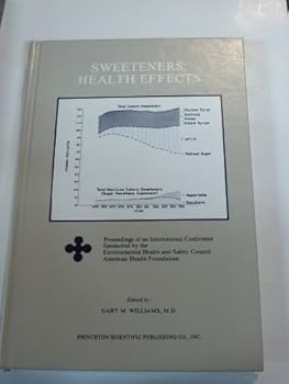 Sweeteners: Health Effects: Proceedings of an International Conference Sponsered by the Enviornmental Health and Safety Council American Health Foundation
