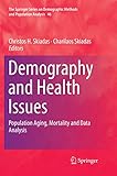 Demography and Health Issues: Population Aging, Mortality and Data Analysis (The Springer Series on Demographic Methods and Population Analysis, 46)