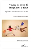 Voyage au coeur de l'impulsion d'achat: Quand l'émotion rencontre la raison (Recherches en Gestion)