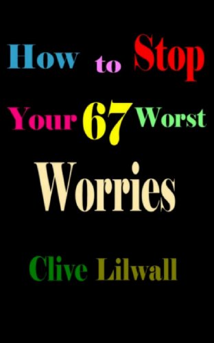 How to Stop Your 67 Worst Worries