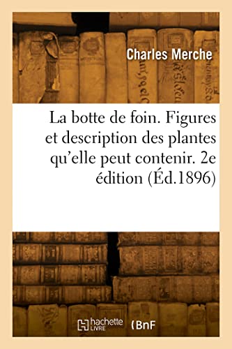 La botte de foin. 2e édition: Avec les figures et la description des plantes qu'elle peut contenir (French Edition)