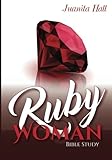 The Ruby Woman: A Bible Study of Proverbs 31